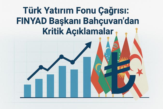 Trk Yatrm Fonu ars: FINYAD Bakan Bahuvandan Kritik Aklamalar